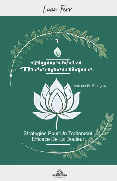 AyurvÃ¯Â¿Â½da ThÃ¯Â¿Â½rapeutique - StratÃ¯Â¿Â½gies Pour Un Traitement Efficace De La Douleur