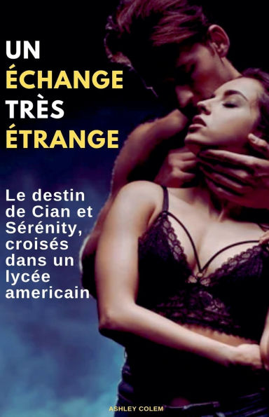 un Échange Très Étrange: Le destin de Cian et Serenity, croisés dans lycée américain