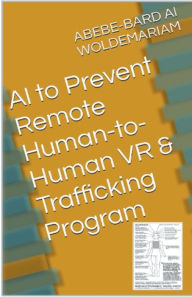 Title: AI to Prevent Remote Human-to-Human VR & Trafficking Program, Author: Woldemariam