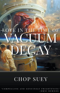 Title: Love in the Time of Vacuum Decay, Author: Chop Suey