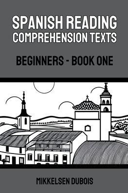 Spanish Reading Comprehension Texts: Beginners - Book One