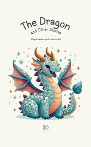 Title: The Dragon and Other Stories: Bilingual Danish-English Stories for Kids, Author: Pomme Bilingual