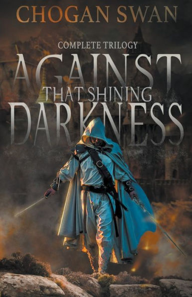 Against That Shining Darkness: Complete Trilogy