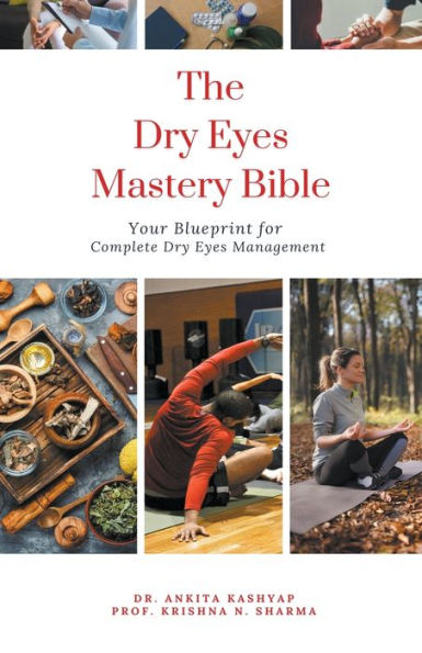 The Dry Eyes Mastery Bible: Your Blueprint for Complete Management