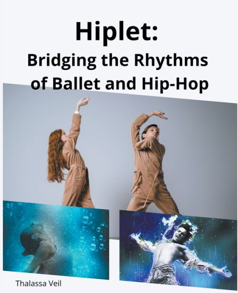 Hiplet: Bridging the Rhythms of Ballet and Hip-Hop