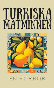 Title: Turkiska Matminnen: En Kokbok, Author: Coledown Kitchen