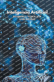 Title: Inteligencia Artificial: Descubriendo el Potencial de un Futuro Inteligente, Author: Carlos Marinoni