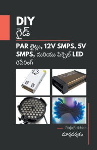 Title: DIY ????: PAR ??????, 12V SMPS, 5V SMPS ????? ???????? LED ?????????, Author: Raja Sekhar