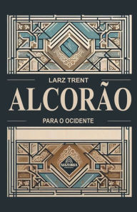 Title: Alcorï¿½o Para O Ocidente, Author: Larz Trent