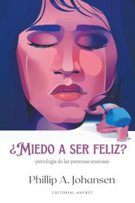 Title: ï¿½Miedo a ser Feliz?, Author: Phillip A Johansen