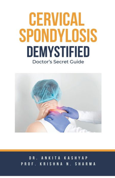 Cervical Spondylosis Demystified: Doctor's Secret Guide by Ankita ...