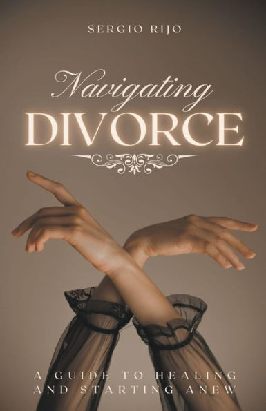 Navigating Divorce: A Guide to Healing and Starting Anew