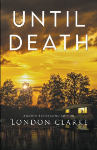 Download textbooks to kindle Until Death by London Clarke, London Clarke