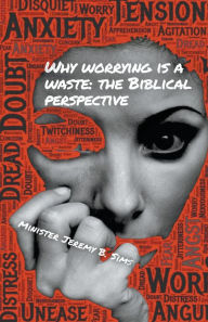 Books to download for free for kindle Why Worrying is A Waste: A Biblical Perspective  9798223884507 by Minister Jeremy B. Sims in English