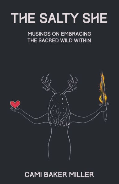 The Salty She: Musings on Embracing the Sacred Wild Within