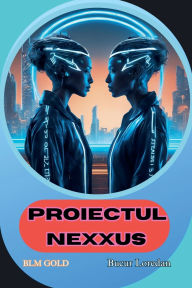 Title: Proiectul Nexxus., Author: Bucur Loredan