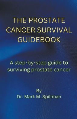 The Prostate Cancer Survival Guidebook