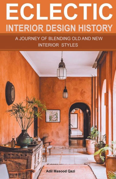 Eclectic Interior Design History: A Journey of Blending Old and New Styles