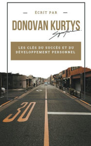 Title: Les Clés du Succès et du Développement Personnel, Author: Donovan Kurtys