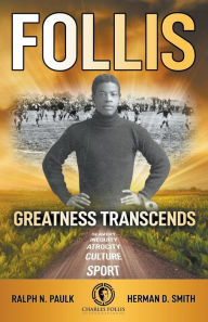 Free downloadable books for nook Follis: Greatness Transcends (English literature) by Ralph N. Paulk, Herman Smith, Duane Smith, Ralph N. Paulk, Herman Smith, Duane Smith 9798223909781