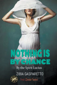Title: Nothing is by Chance, Author: Zibia Gasparetto