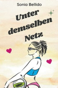 Title: Unter demselben Netz, Author: Sonia Bellido Aguirre