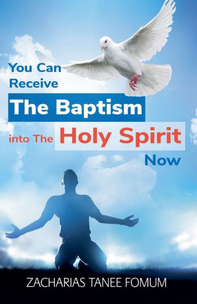 You Can Receive The Baptism into Holy Spirit Now