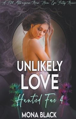 Unlikely Love: a Fated Mates Omegaverse Reverse Harem Epic Fantasy Romance