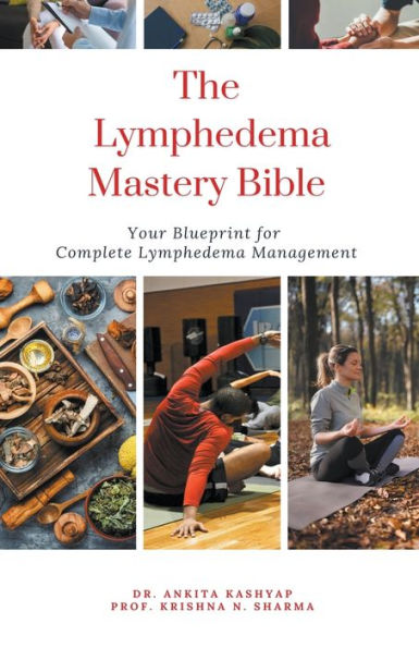 The Lymphedema Mastery Bible: Your Blueprint for Complete Management