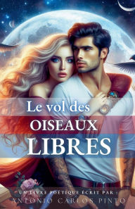 Title: Le vol des oiseaux libres, Author: Antonio Carlos Pinto