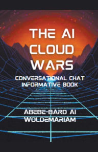 Title: The AI Cloud Wars, Author: Woldemariam