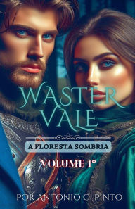 Title: Wastervale - Floresta Sombria, Author: Antonio Carlos Pinto