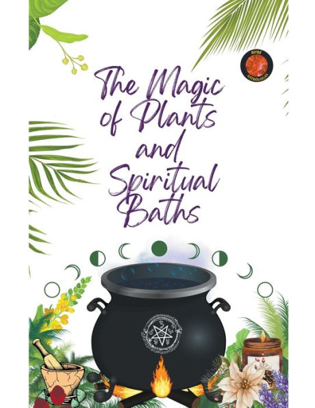 The Magic of Plants and Spiritual Baths