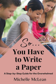 Title: So You Have to Write a Paper, Author: Michelle McLean