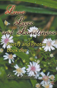 Title: Love, Loss and Loneliness, Author: Lisa Williamson