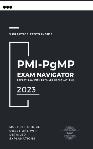 PMI-PgMP Exam Navigator: Expert Q&A with Detailed Explanations