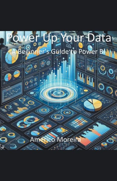 Power Up Your Data A Beginner's Guide to BI