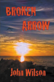 Title: Broken Arrow, Author: John Wilson