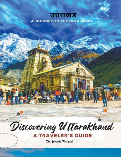 Discovering Uttarakhand A Journey to the Himalayas - Traveler's Guide