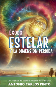 Title: Ã¯Â¿Â½xodo estelar y la dimensiÃ¯Â¿Â½n perdida, Author: Antonio Carlos Pinto