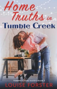 Title: Home Truths in Tumble Creek, Author: Louise Forster