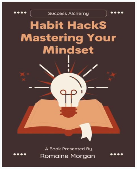 Habit Hacks (Mastering Your Mindset)