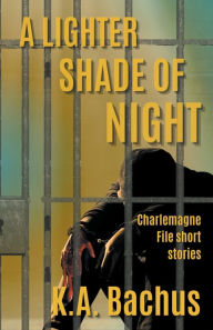 Title: A Lighter Shade of Night, Author: K A Bachus