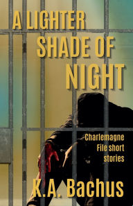 Title: A Lighter Shade of Night, Author: K A Bachus