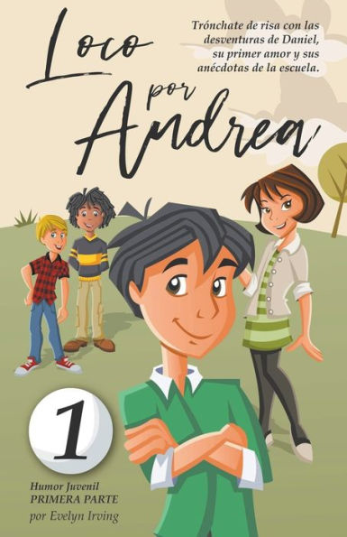 Loco por Andrea: Novela Infantil Juvenil de Humor El Candoroso Relato un Primer Amor Escolar Para Niñas y Niños