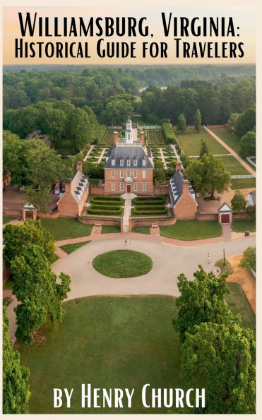 Williamsburg, Virginia: Historical Guide for Travelers