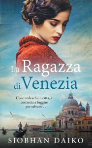 Title: La Ragazza di Venezia, Author: Siobhan Daiko