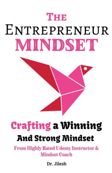 The Entrepreneur Mindset: Crafting a Winning and Strong Mindset