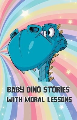 Baby Dino: Stories With Moral Lessons
