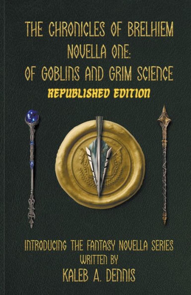 The Chronicles Of Brelhiem Novella One: Goblins and Grim Science (Republished Edition)